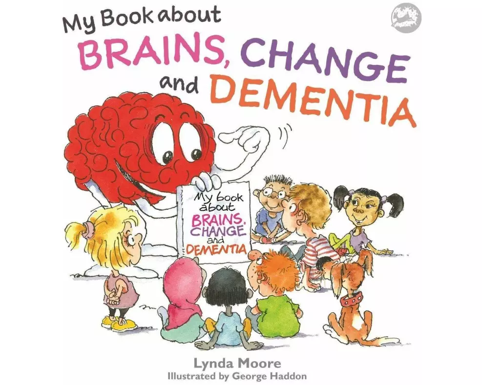 My Book about Brains, Change and Dementia