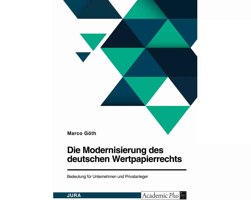 Die Modernisierung des deutschen Wertpapierrechts. Bedeutung für Unternehmen und Privatanleger