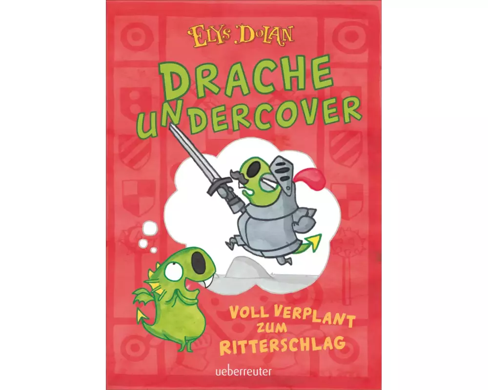 Drache undercover - Voll verplant zum Ritterschlag (Drache Undercover, Bd. 1)