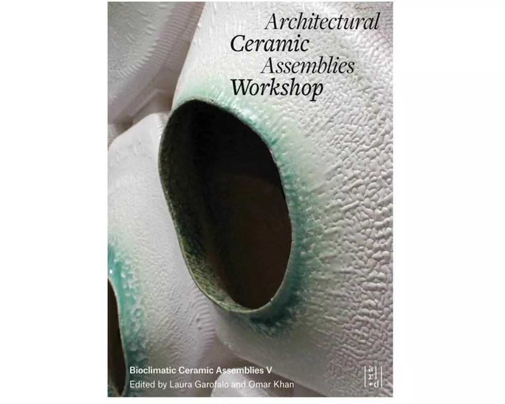 Architectural Ceramic Assemblies Workshop V