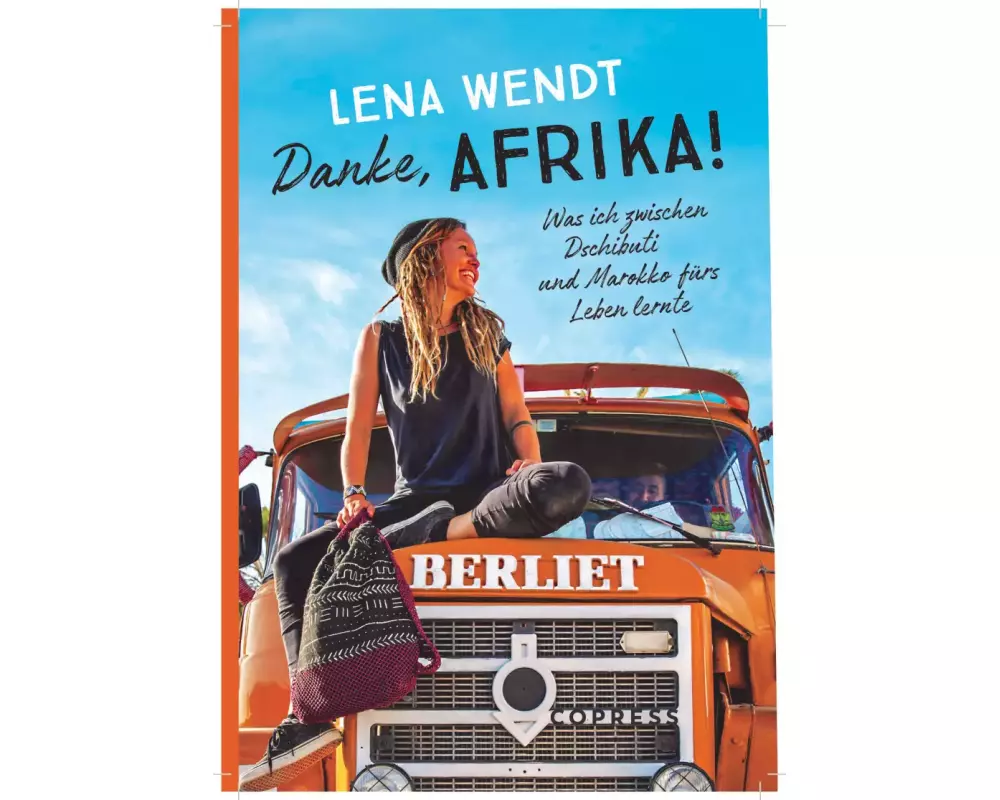 Danke, Afrika! Was ich zwischen Dschibuti und Marokko fürs Leben lernte