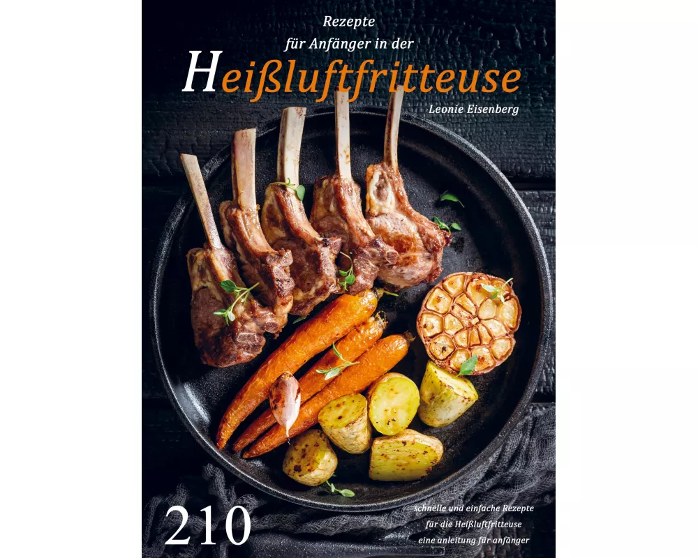 Rezepte für Anfänger in der Heißluftfritteuse