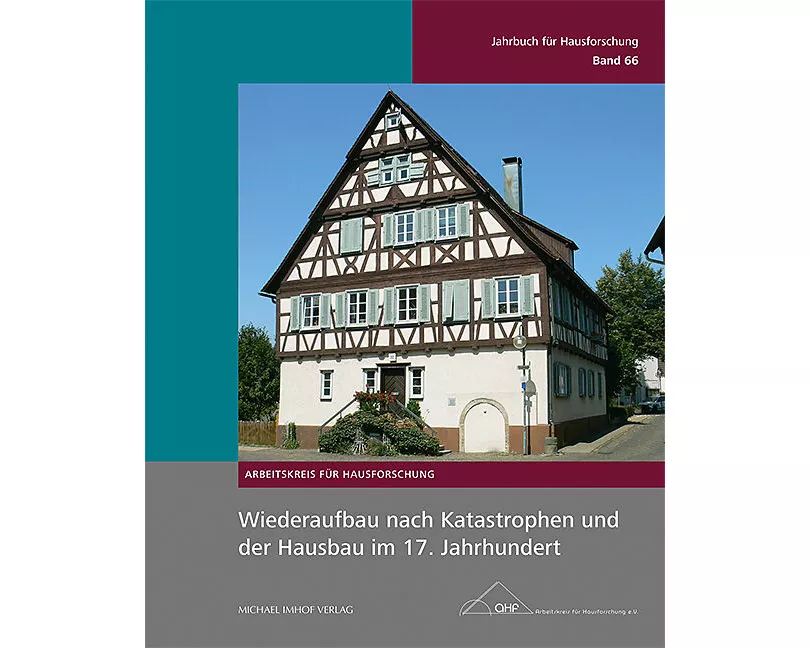 Wiederaufbau nach Katastrophen und der Hausbau im 17. Jahrhundert