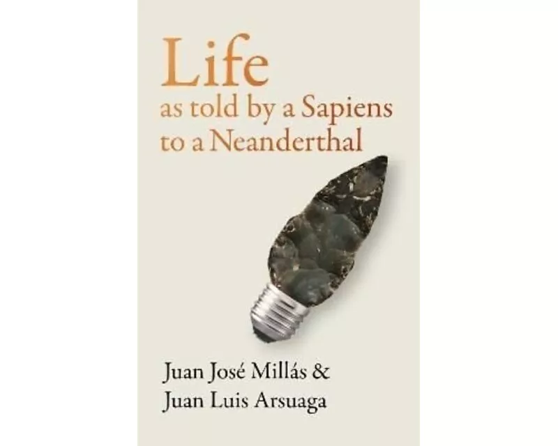 Life As Told by a Sapiens to a Neanderthal