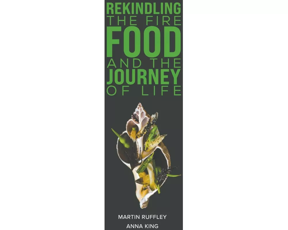 Rekindling the Fire: Food and The Journey of Life