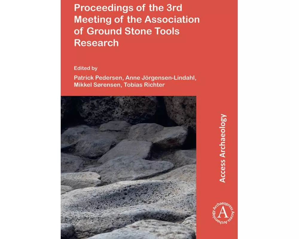 Proceedings of the 3rd Meeting of the Association of Ground Stone Tools Research