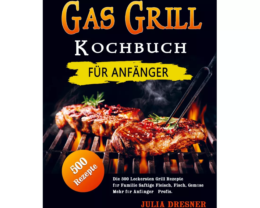 Gas Grill Kochbuch für Anfänger
