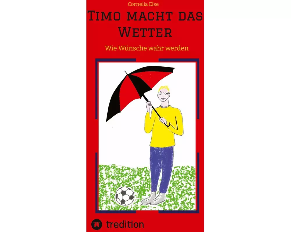 Timo macht das Wetter beim Fußball, in der Schule, mit Hilfe seiner guten Fee