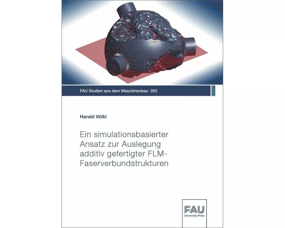 Ein simulationsbasierter Ansatz zur Auslegung additiv gefertigter FLM-Faserverbundstrukturen