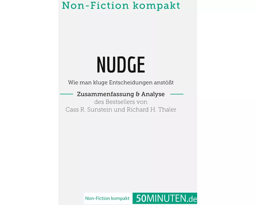Nudge von Cass R. Sunstein und Richard H. Thaler (Zusammenfassung & Analyse)