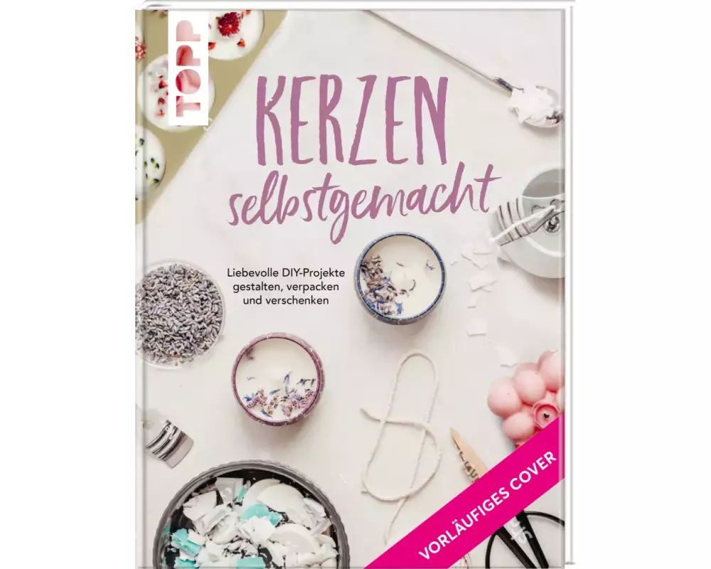 Kerzen selbstgemacht. Liebevolle DIY-Projekte gestalten, verpacken und verschenken