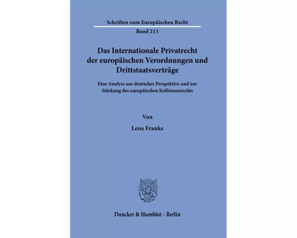 Das Internationale Privatrecht der europäischen Verordnungen und Drittstaatsverträge