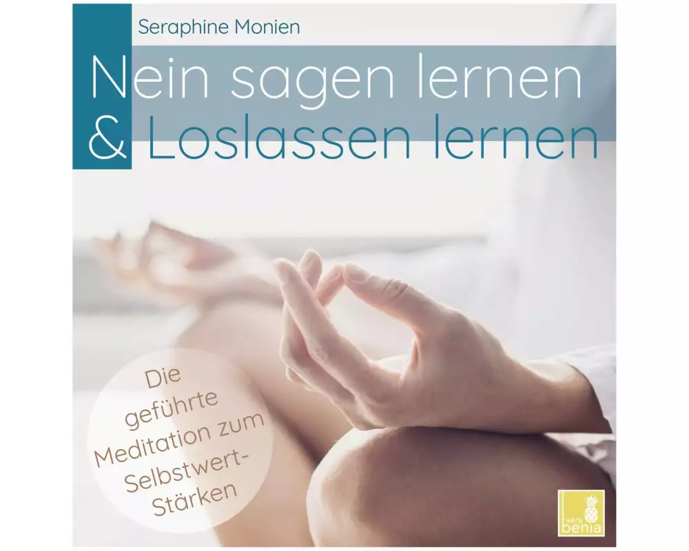 Nein sagen lernen & Loslassen lernen - Die geführte Meditation zum Selbstwert-Stärken