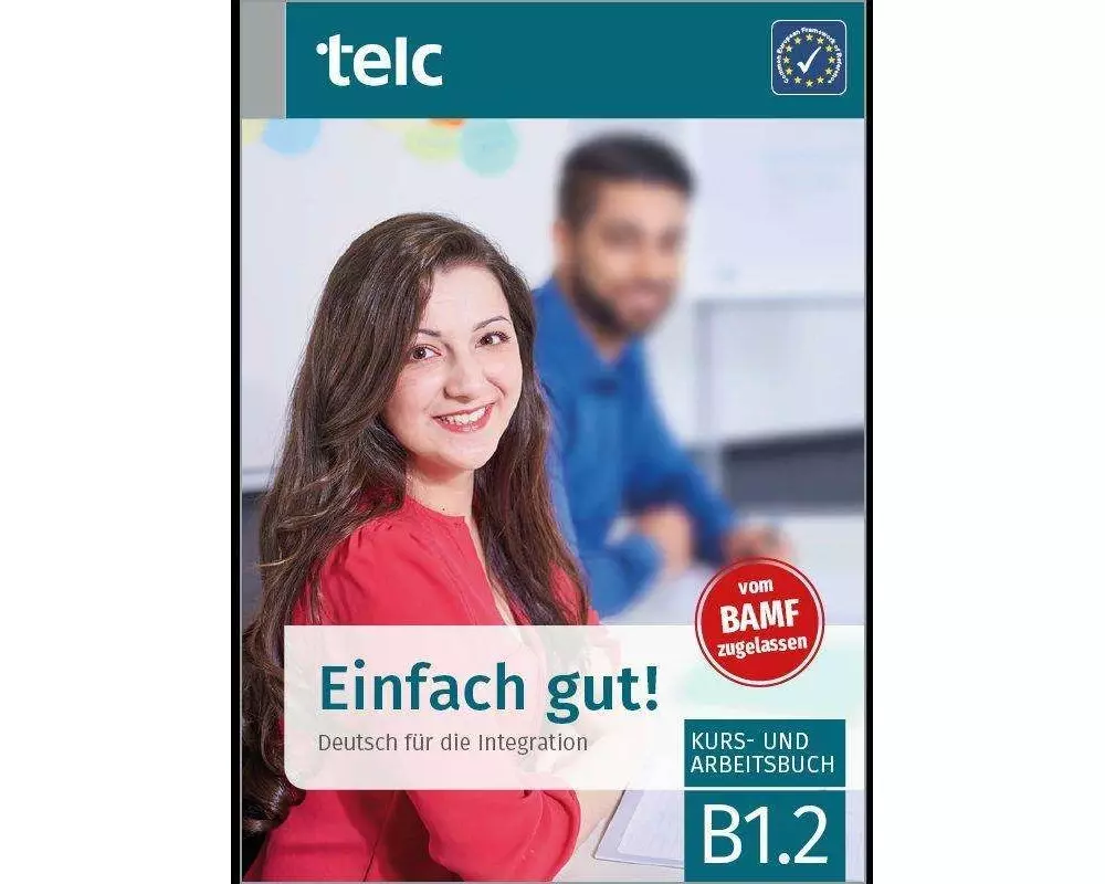 Einfach gut! Deutsch für die Integration B1.2 Kurs-und Arbeitsbuch
