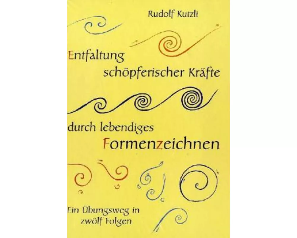 Entfaltung schöpferischer Kräfte durch lebendiges Formenzeichnen