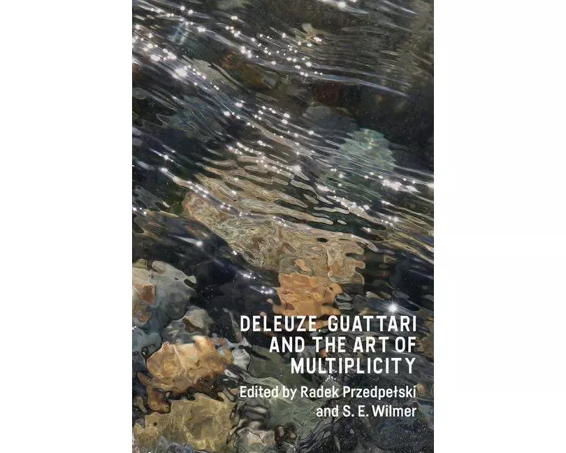 Deleuze, Guattari and the Art of Multiplicity