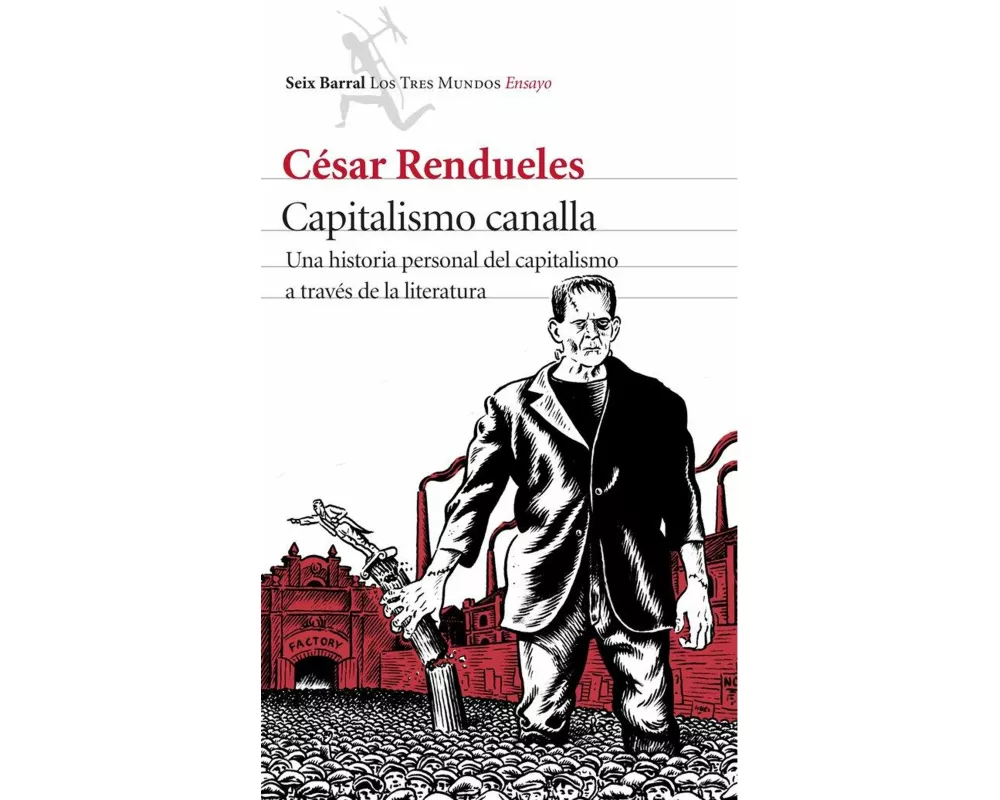 Capitalismo canalla : una historia personal del capitalismo a través de la literatura