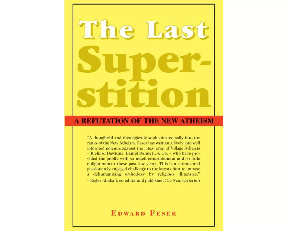 The Last Superstition – A Refutation of the New Atheism