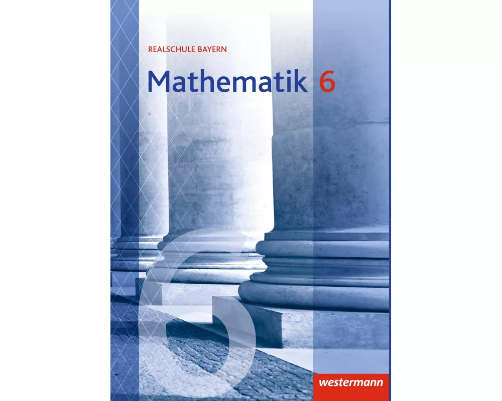 Mathematik - Ausgabe 2016 für Realschulen in Bayern