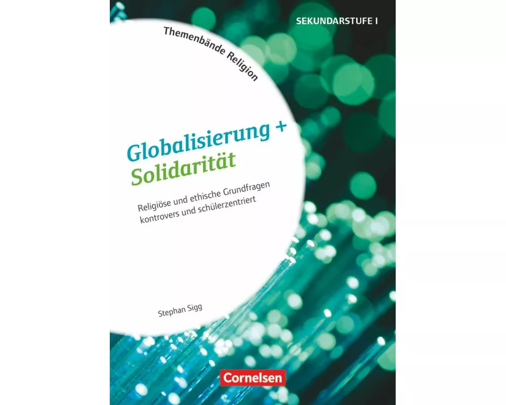 Themenbände Religion und Ethik - Religiöse und ethische Grundfragen kontrovers und lebensweltorientiert - Klasse 5-10