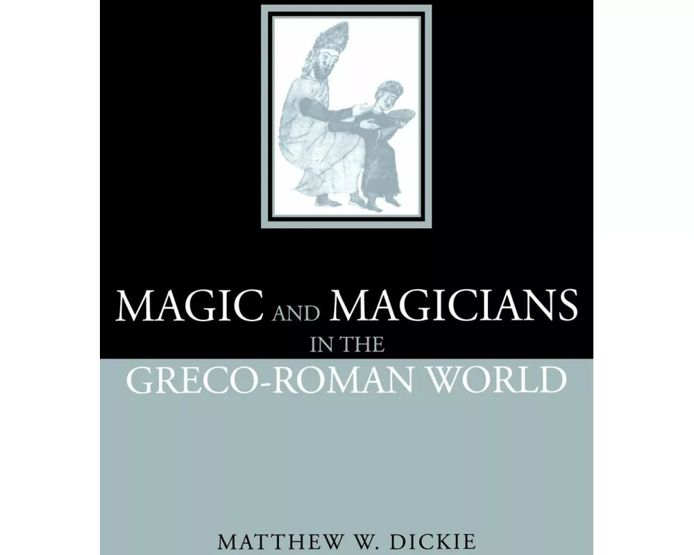 Magic and Magicians in the Greco-Roman World