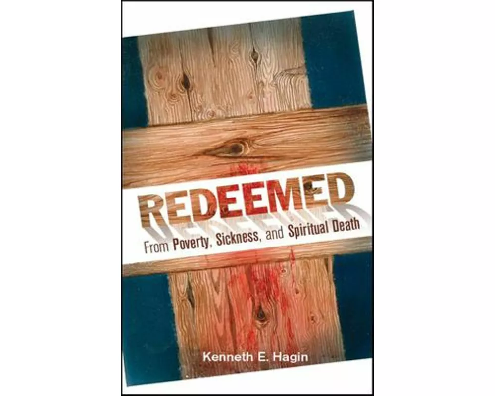 Redeemed from Poverty, Sickness, and Spiritual Death