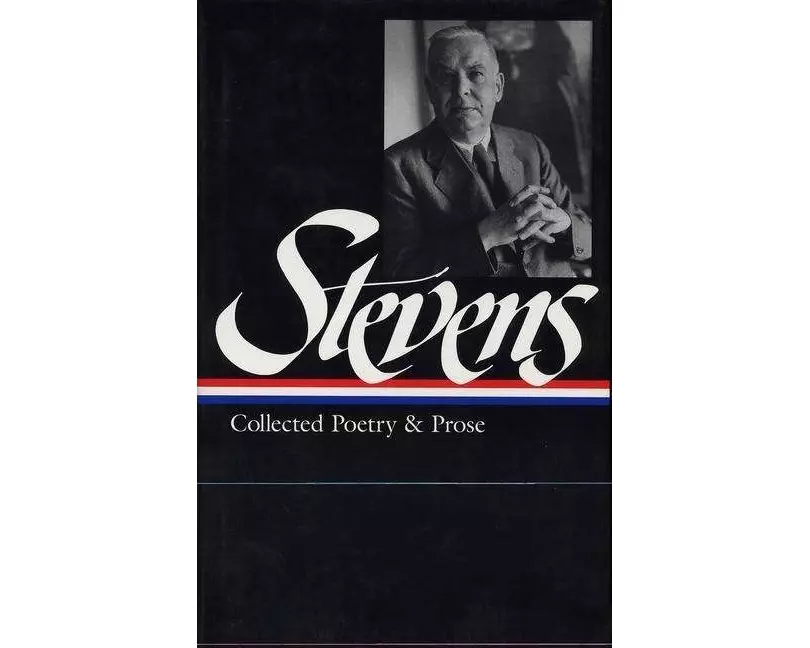 Wallace Stevens: Collected Poetry & Prose (Loa #96)