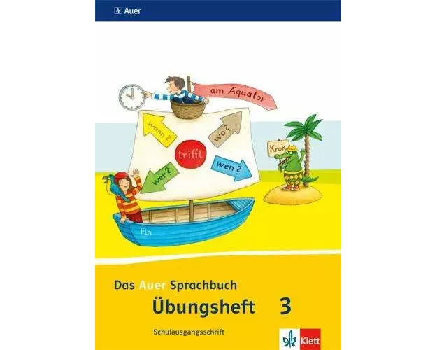 Das Auer Sprachbuch. Übungsheft Schulausgangsschrift 3. Schuljahr. Ausgabe für Bayern - Neubearbeitung 2014
