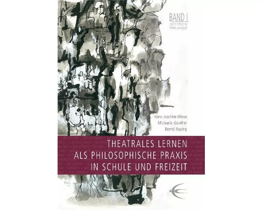 Theatrales Lernen als philosophische Praxis in Schule und Freizeit. Lingener Beiträge zur Theaterpädagogik Band 1