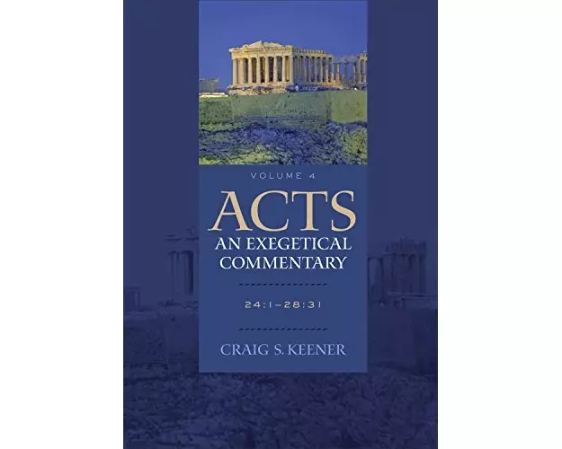 Acts: An Exegetical Commentary – 24:1–28:31