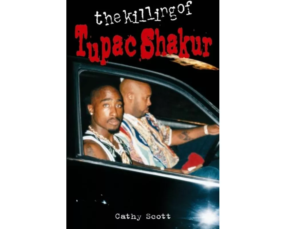 The Killing Of Tupac Shakur