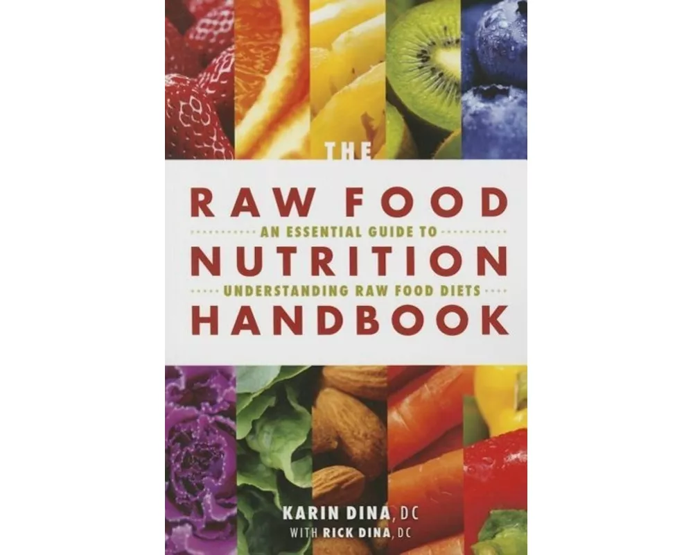 The Raw Food Nutrition Handbook