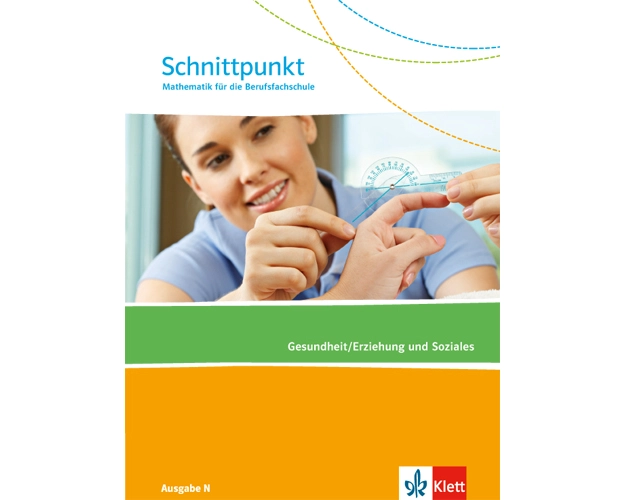 Schnittpunkt Mathematik für die Berufsfachschule. Schülerbuch Gesundheit und Soziales. Ausgabe N
