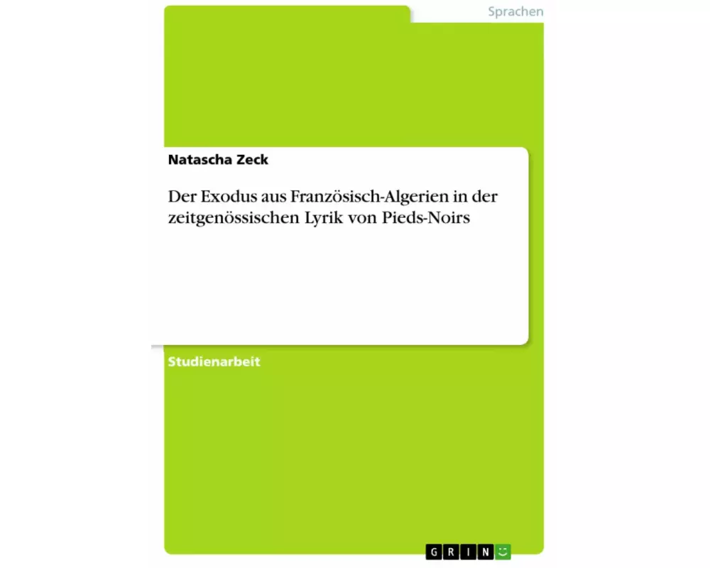 Der Exodus aus Französisch-Algerien in der zeitgenössischen Lyrik von Pieds-Noirs