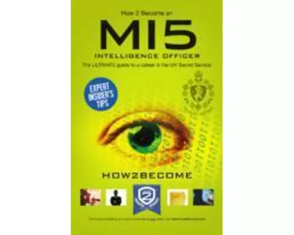 How to Become a MI5 Intelligence Officer: The Ultimate Career Guide to Working for MI5