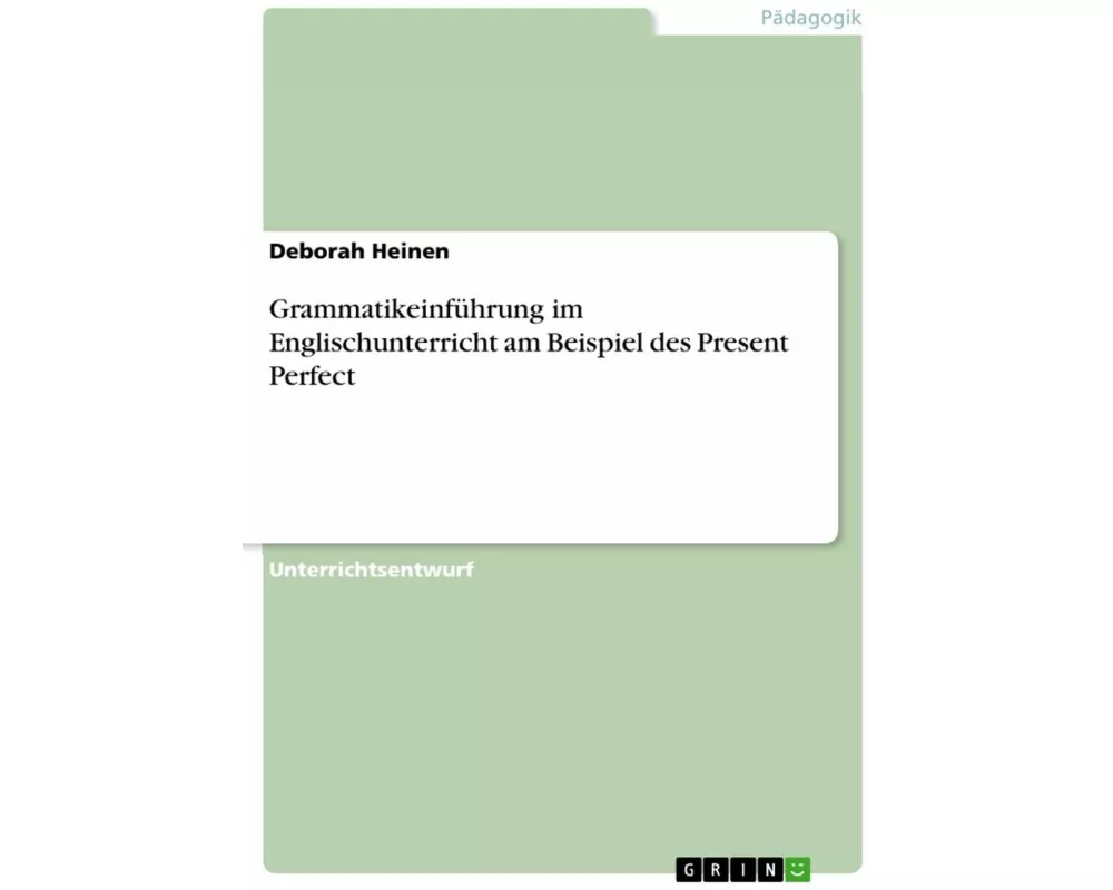Grammatikeinführung im Englischunterricht am Beispiel des Present Perfect