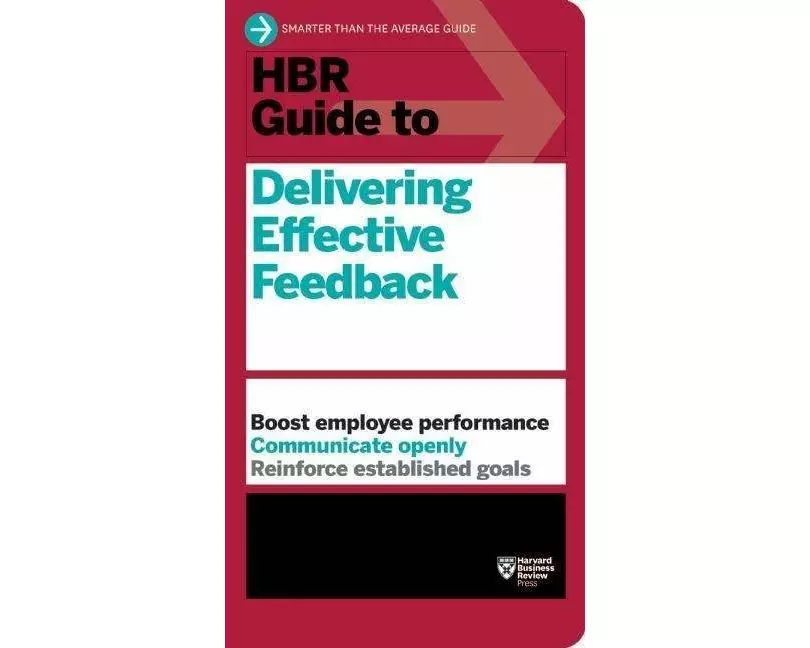 HBR Guide to Delivering Effective Feedback (HBR Guide Series)