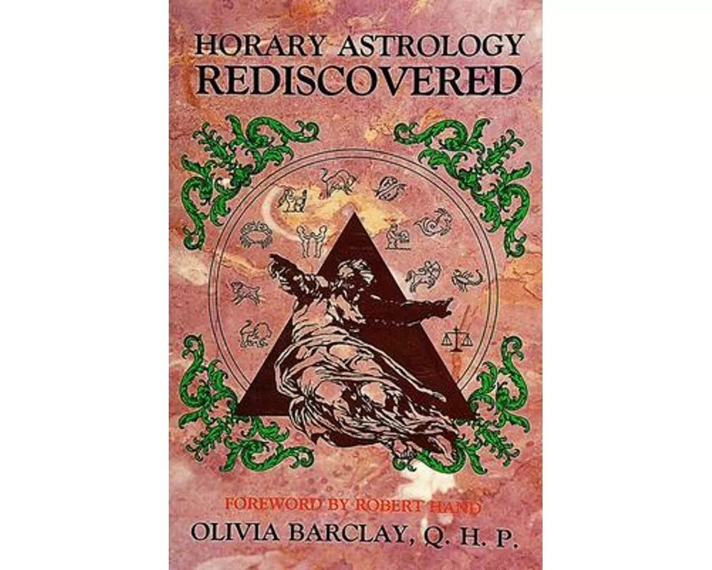 Horary Astrology Rediscovered
