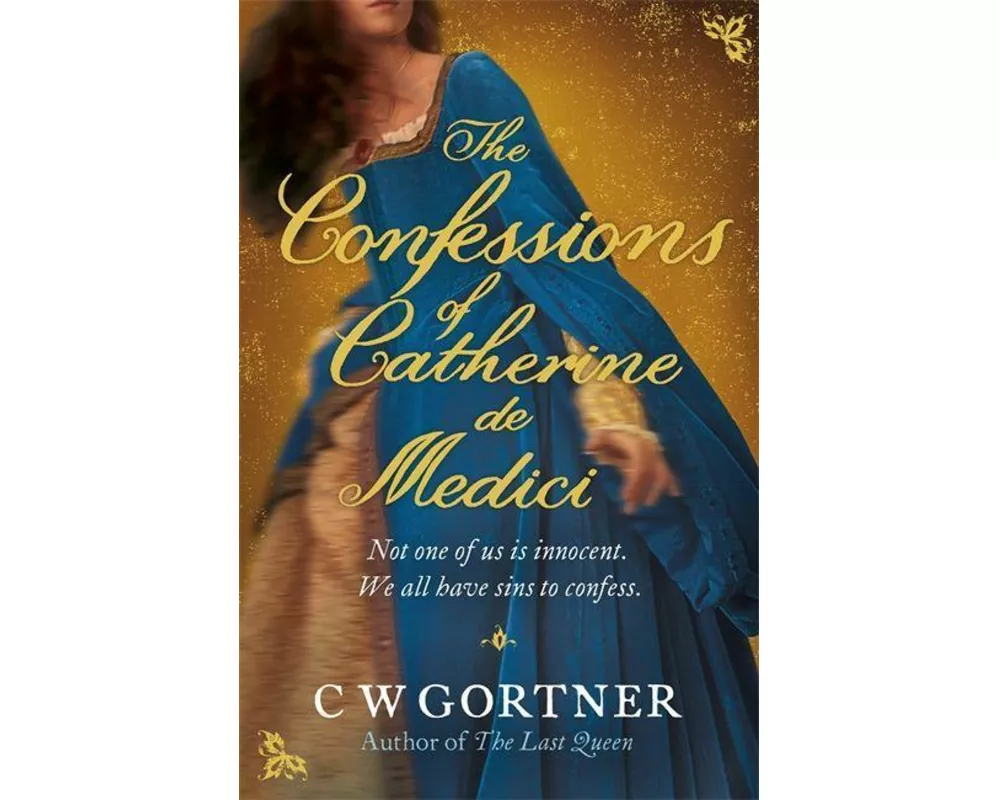 The Confessions of Catherine De Medici