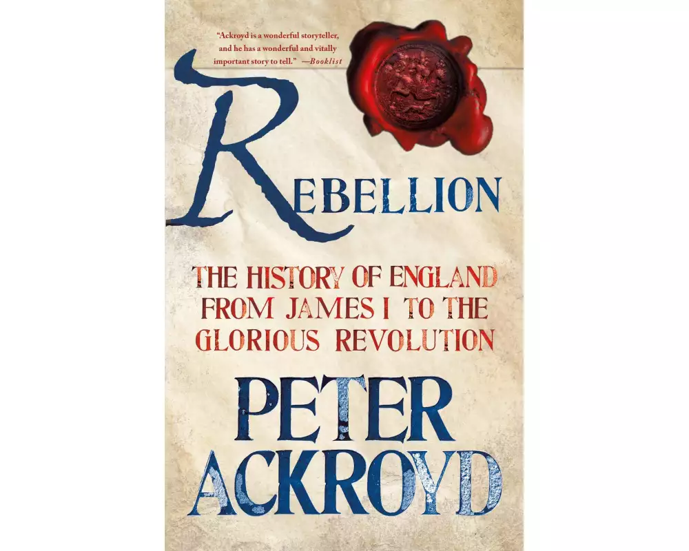 Rebellion: The History of England from James I to the Glorious Revolution