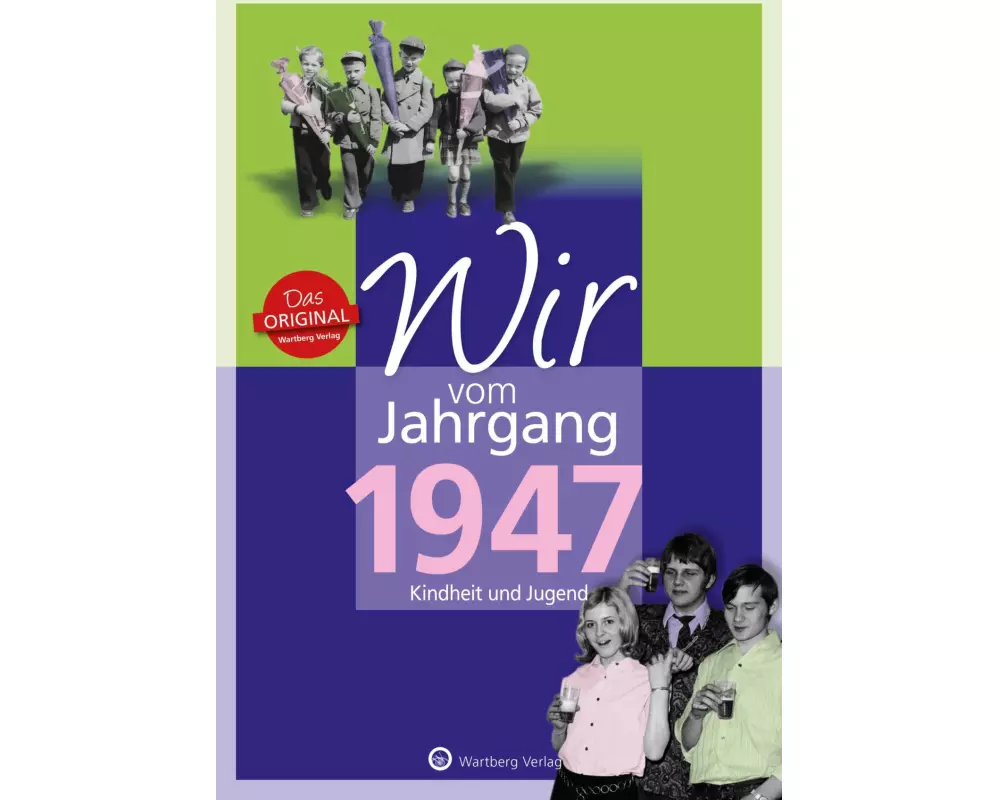 Wir vom Jahrgang 1947 - Kindheit und Jugend