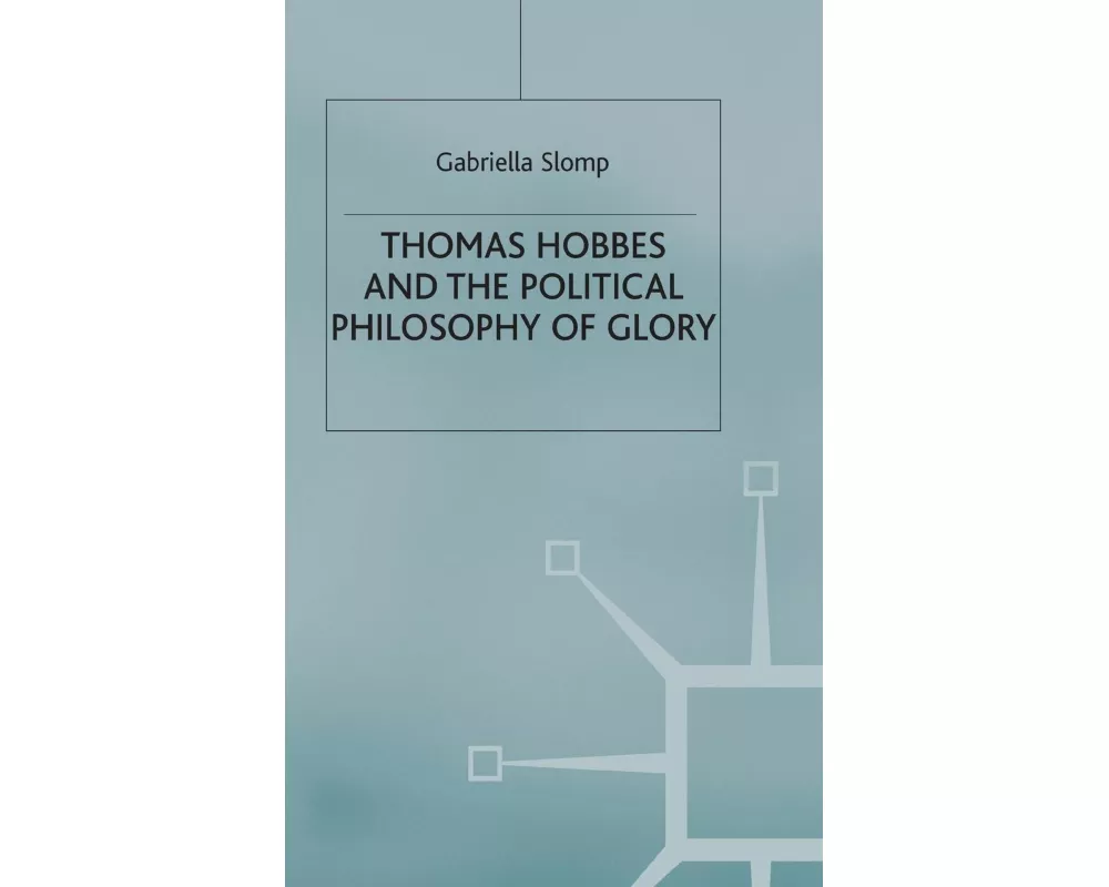 Thomas Hobbes and the Political Philosophy of Glory
