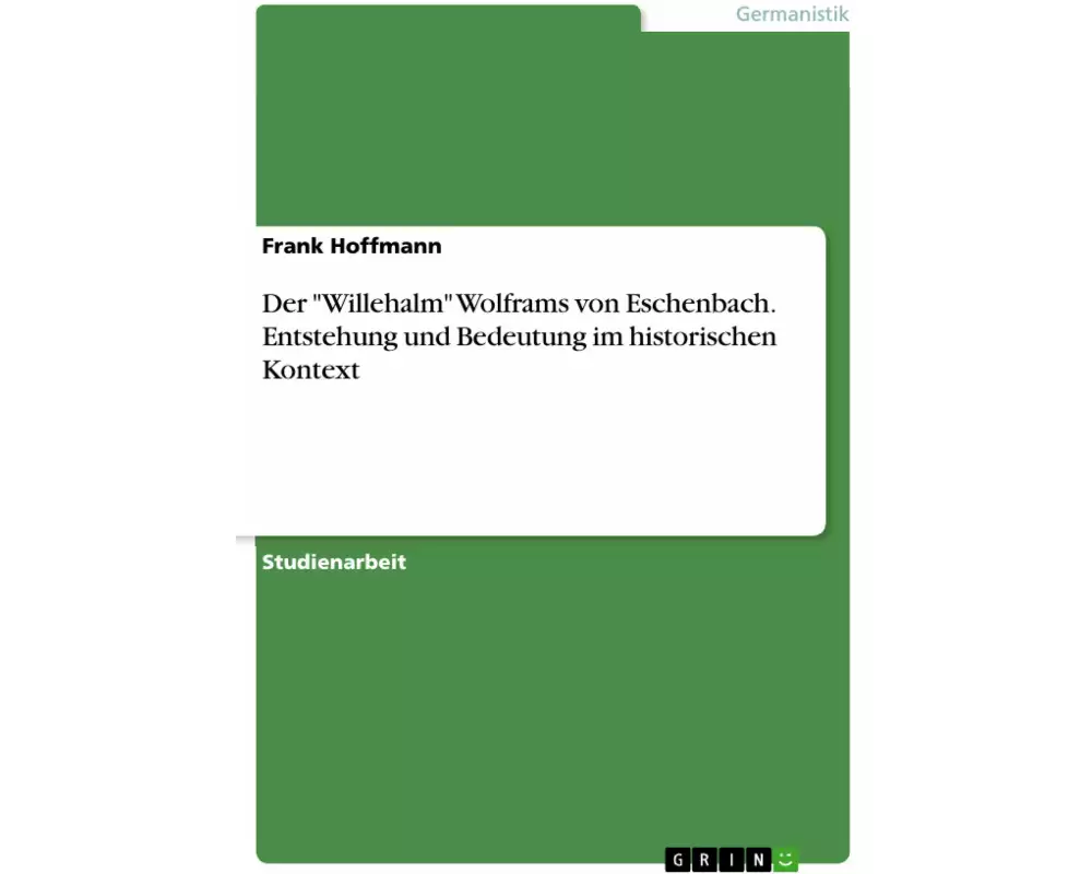 Der "Willehalm" Wolframs von Eschenbach. Entstehung und Bedeutung im historischen Kontext