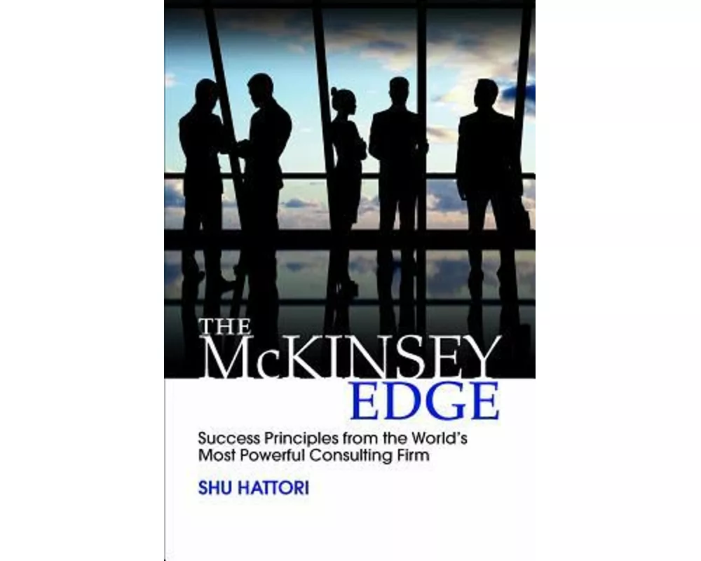 The McKinsey Edge: Success Principles from the World’s Most Powerful Consulting Firm
