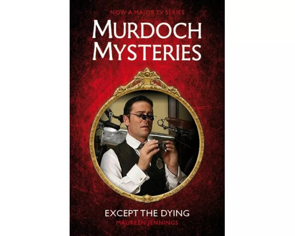 Murdoch Mysteries - Except the Dying