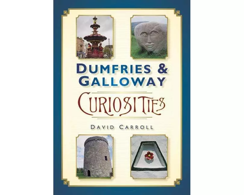Dumfries and Galloway Curiosities