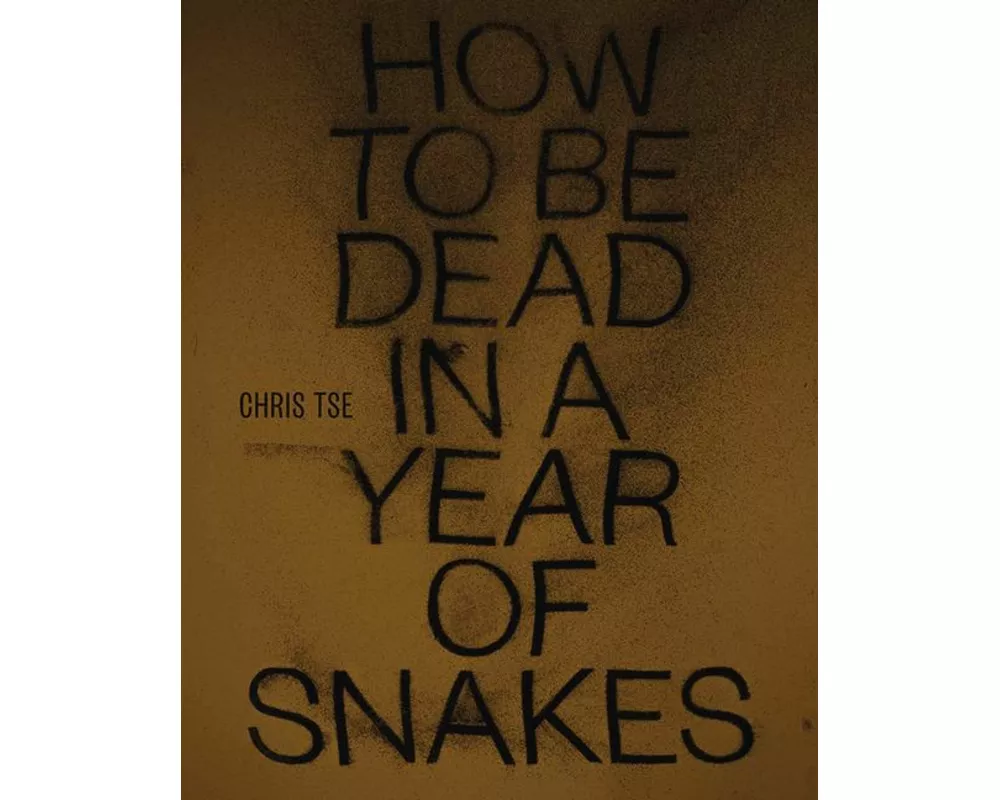How to be Dead in a Year of Snakes