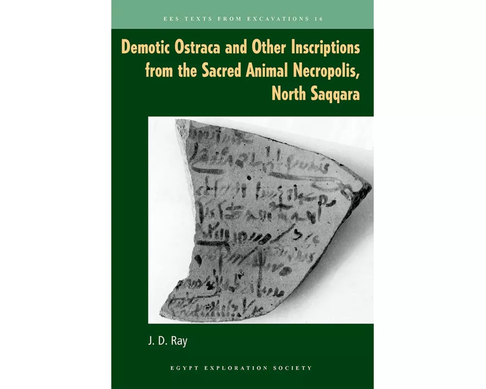 Demotic Ostraca and Other Inscriptions from the Sacred Animal Necropolis, North Saqqara