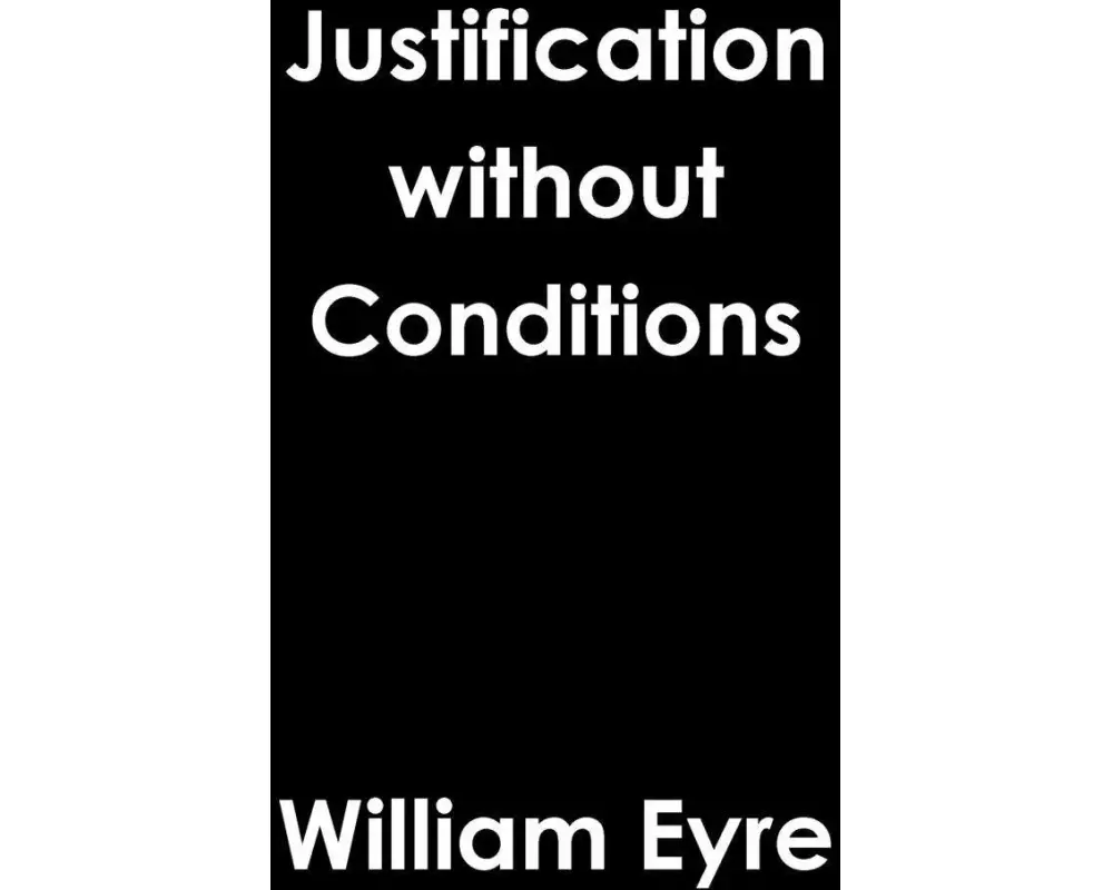 Justification Without Conditions