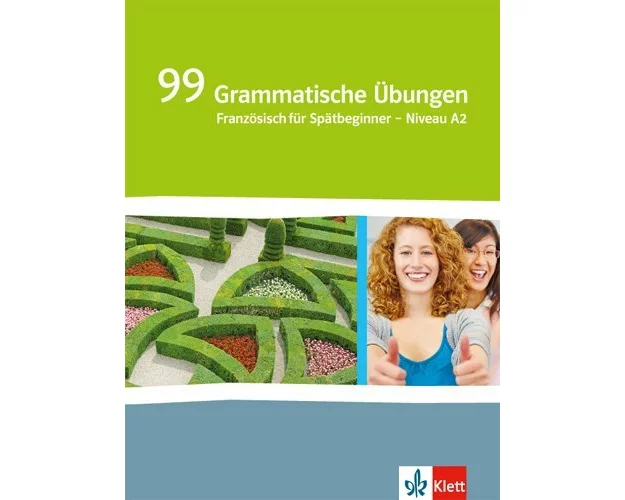 99 Grammatische Übungen. Französisch für Spätbeginner. Niveau A2